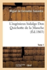 L'Ing?nieux Hidalgo Don Quichotte de la Manche. Tome 1 - Book