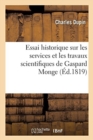 Essai Historique Sur Les Services Et Les Travaux Scientifiques de Gaspard Monge - Book
