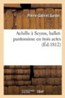 Achille ? Scyros, Ballet-Pantomime En Trois Actes - Book