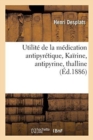 Utilite de la Medication Antipyretique, Kairine, Antipyrine, Thalline - Book