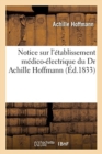 Notice Sur l'?tablissement M?dico-?lectrique Du Dr Achille Hoffmann - Book