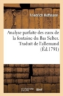 Analyse Parfaite Des Eaux de la Fontaine Du Bas Selter. Traduit de l'Allemand - Book