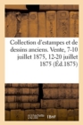 Collection d'Estampes Et de Dessins Anciens de Toutes Les Ecoles, Oeuvres d'A. Van Ostade : Et de J.-J. de Boissieu. Vente, Hotel Drouot, 7-10 Juillet 1875, 12-20 Juillet 1875 - Book