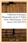 Collection d'Estampes, Lithographies Et Dessins, Composant La Collection de Feu M. F. Soleil : Vente, Hotel Drouot, 15-20 Janvier 1872 - Book