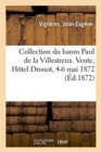 Catalogue d'Estampes Anciennes, Almanachs Grand In-Folio 1646, Petits Ma?tres, Portraits, Dessins : de Feu M. Le Baron Paul de la Villestreux. Vente, H?tel Drouot, 4-6 Mai 1872 - Book