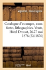 Catalogue d'Estampes Anciennes Et Modernes, Eaux-Fortes, Lithographies, Caricatures : Vente, H?tel Drouot, 26-27 Mai 1876 - Book