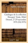 Catalogue de Dessins Anciens Et Estampes de Ma?tres, Portraits de la Collection Hocquet : Vente, H?tel Drouot, 27-29 Novembre 1876 - Book