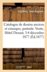 Catalogue de Dessins Anciens Et Estampes Anciennes, Portraits Par Et d'Apr?s Van Dyck, Et Autres : Vente, H?tel Drouot, 3-4 D?cembre 1877 - Book