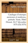 Catalogue d'Estampes Anciennes Et Modernes, Portraits, ?cole Du Xviiie Si?cle, Pi?ces Historiques : Curieuses Et Rares. Vente, H?tel Drouot, 16-17 D?cembre 1878 - Book