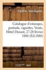 Catalogue d'Estampes, Portraits, Vignettes, Illustrations, Ent?tes Et Fins de Pages, Armoiries : Vente, H?tel Drouot, 27-28 F?vrier 1880 - Book