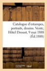 Catalogue d'Estampes, Portraits, Dessins. Vente, H?tel Drouot, 9 Mai 1888 - Book