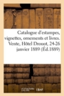 Catalogue d'Estampes, Vignettes, Ornements Et Livres, Dessins, Gravures En Lots : Vente, H?tel Drouot, 24-26 Janvier 1889 - Book