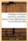 Catalogue d'Estampes Anciennes, Eaux-Fortes Modernes, Dessins. Vente, H?tel Drouot, 5 Avril 1896 - Book