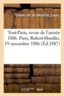 Tout-Paris, Revue de l'Ann?e 1886. Paris, Robert-Houdin, 19 Novembre 1886 - Book