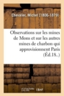 Observations Sur Les Mines de Mons Et Sur Les Autres Mines de Charbon Qui Approvisionnent Paris - Book