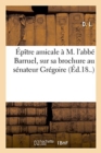 Epitre Amicale A M. l'Abbe Barruel, Sur Sa Brochure Au Senateur Gregoire - Book