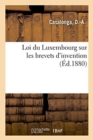 Loi Du Luxembourg Sur Les Brevets d'Invention - Book