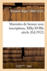 Marmites de Bronze Avec Inscriptions, Xiiie-Xviiie Si?cle - Book