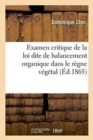 Examen Critique de la Loi Dite de Balancement Organique Dans Le R?gne V?g?tal, - Book