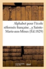 Alphabet Pour l'Ecole Reformee Francaise, a Sainte-Marie-Aux-Mines - Book