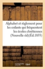 Alphabet Et Reglement Pour Les Enfants Qui Frequentent Les Ecoles Chretiennes . Nouvelle Edition - Book