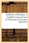 Syllabaire Methodique Et Simplifie Contenant Tous Les Elements de la Lecture, : A l'Usage Des Ecoles Tenues Par Les Soeurs de la Providence de Troyes - Book