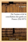 de l'Union Et de la Conciliation Des Partis En France - Book