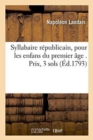 Syllabaire R?publicain, Pour Les Enfans Du Premier ?ge . Prix, 3 Sols - Book