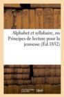 Alphabet Et Syllabaire, Ou Principes de Lecture Pour La Jeunesse - Book