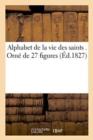Alphabet de la Vie Des Saints . Orne de 27 Figures - Book