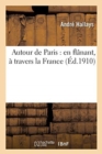 Autour de Paris: En Fl?nant, ? Travers La France - Book