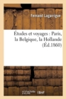 Etudes Et Voyages: Paris, La Belgique, La Hollande - Book