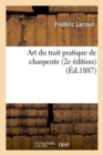 Art Du Trait Pratique de Charpente, 2e Edition - Book