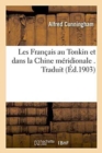 Les Francais Au Tonkin Et Dans La Chine Meridionale - Book