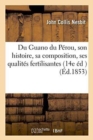 Du Guano Du Perou, Son Histoire, Sa Composition, Ses Qualites Fertilisantes, 14e Edition Traduite - Book