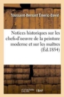 Notices Historiques Sur Les Chefs-d'Oeuvre de la Peinture Moderne Et Sur Les Ma?tres : de Toutes Les ?coles, - Book
