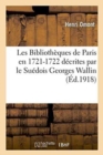 Les Biblioth?ques de Paris En 1721-1722 D?crites Par Le Su?dois Georges Wallin - Book