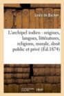 L'Archipel Indien: Origines, Langues, Litt?ratures, Religions, Morale, Droit Public Et Priv?, : Des Populations - Book