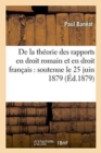 de la Th?orie Des Rapports En Droit Romain Et En Droit Fran?ais: Soutenue Le 25 Juin 1879 - Book