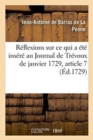 R?flexions de M. de Barras, Sur CE Qui a ?t? Ins?r? Au Journal de Tr?voux de Janvier 1729 : Article 7 - Book