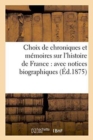 Choix de Chroniques Et M?moires Sur l'Histoire de France: Avec Notices Biographiques - Book