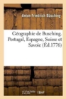 G?ographie de Busching. Portugal, Espagne, Suisse Et Savoie - Book