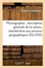 Physiographie: Description G?n?rale de la Nature, Pour Servir d'Introduction : Aux Sciences G?ographiques - Book
