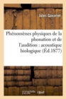 Ph?nom?nes Physiques de la Phonation Et de l'Audition: Acoustique Biologique - Book
