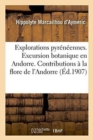 Explorations Pyreneennes. I. Excursion Botanique En Andorre. II. : Contributions A La Flore de l'Andorre - Book