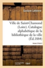 Ville de Saint-Chamond Loire. Vol. 2 : Catalogue Alphab?tique de la Biblioth?que de la Ville Sign? Gustave Lefebvre.. - Book