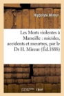 Les Morts Violentes ? Marseille: Suicides, Accidents Et Meurtres - Book