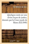 Quelques Mots Sur Une Severe Lecon de Justice : Donnee Par La Cour Royale de Riom A M. Le Prefet Du Cantal - Book