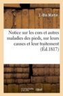 Notice Sur Les Cors Et Autres Maladies Des Pieds, Sur Leurs Causes Et Leur Traitement - Book