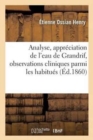 Analyse Et Appr?ciation de l'Eau de Grandrif, Observations Cliniques Recueillies Parmi Les Habitu?s - Book